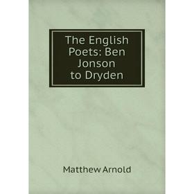 

Книга The English Poets: Ben Jonson to Dryden