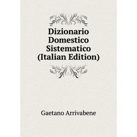 

Книга Dizionario Domestico Sistematico (Italian Edition)