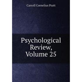 

Книга Psychological Review, Volume 25