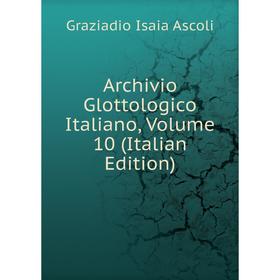 

Книга Archivio Glottologico Italiano, Volume 10 (Italian Edition)