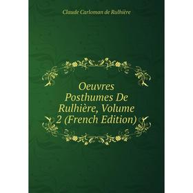 

Книга Oeuvres posthumes De Rulhière, Volume 2