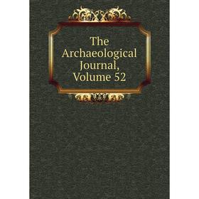 

Книга The Archaeological Journal, Volume 52