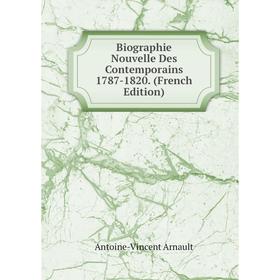 

Книга Biographie Nouvelle Des Contemporains 1787-1820. (French Edition)