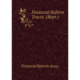 

Книга Financial Reform Tracts. (Repr.)