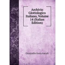 

Книга Archivio Glottologico Italiano, Volume 14 (Italian Edition)