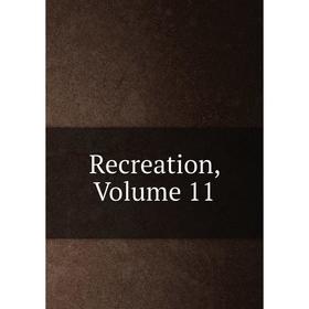 

Книга Recreation, Volume 11