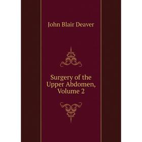 

Книга Surgery of the Upper Abdomen, Volume 2
