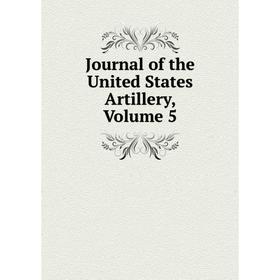 

Книга Journal of the United States Artillery, Volume 5