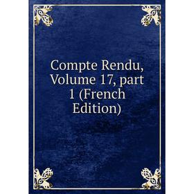 

Книга Compte Rendu, Volume 17, part 1 (French Edition)