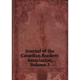 

Книга Journal of the Canadian Bankers' Association, Volume 5