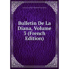 

Книга Bulletin De La Diana, Volume 3 (French Edition)