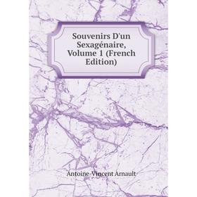 

Книга Souvenirs D'un Sexagénaire, Volume 1 (French Edition)