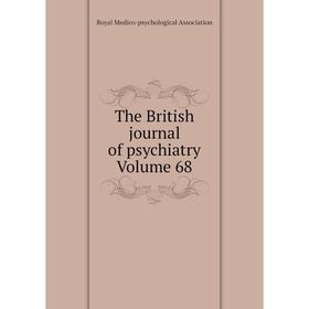 

Книга The British journal of psychiatry Volume 68