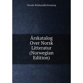 

Книга Årskatalog Over Norsk Litteratur (Norwegian Edition)