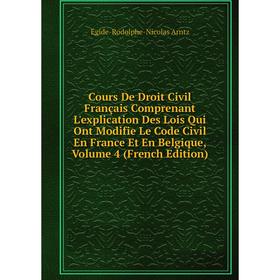 

Книга Cours De Droit Civil Français Comprenant L'explication Des Lois Qui Ont Modifie Le Code Civil En France Et En Belgique, Volume 4 (French Edition