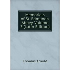 

Книга Memoria ls of St Edmund's Abbey, Volume 3
