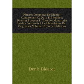 

Книга Oeuvres complètes De Diderot: Comprenant Ce Qui a été publié À diverses Époques Et Tous Les manuscrits inédits Conservés À La Bibliothèque De Or