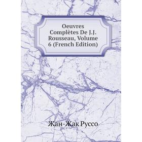 

Книга Oeuvres complètes De JJ Rousseau, Volume 6