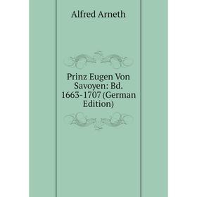 

Книга Prinz Eugen Von Savoyen: Bd. 1663-1707 (German Edition)