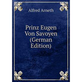 

Книга Prinz Eugen Von Savoyen (German Edition)