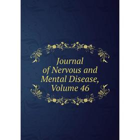 

Книга Journal of Nervous and Mental Disease, Volume 46