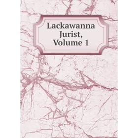 

Книга Lackawanna Jurist, Volume 1
