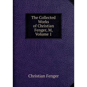 

Книга The Collected Works of Christian Fenger, M, Volume 1