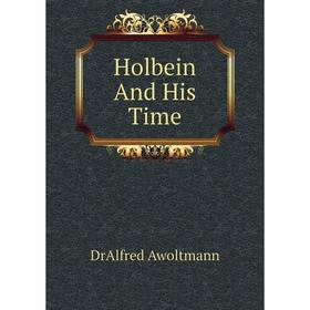 

Книга Holbein And His Time
