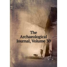 

Книга The Archaeological Journal, Volume 30