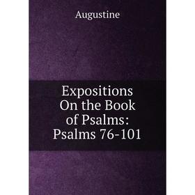 

Книга Expositions On the Book of Psalms: Psalms 76-101