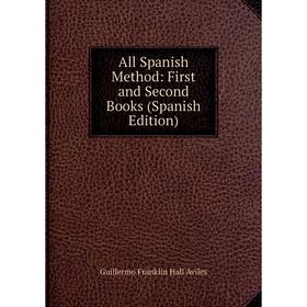 

Книга All Spanish Method: First and Second Books (Spanish Edition)