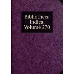 

Книга Bibliotheca Indica, Volume 270