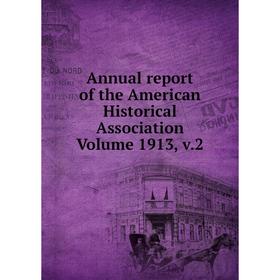 

Книга Annual report of the American Historical Association Volume 1913, v.2