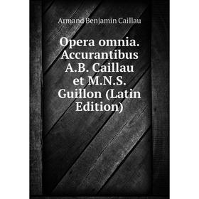 

Книга Opera omnia Accurantibus AB Caillau et MNS Guillon
