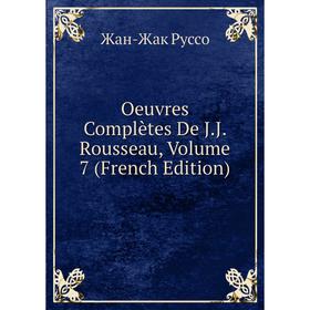 

Книга Oeuvres complètes De JJ Rousseau, Volume 7