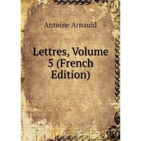 

Книга Lettres, Volume 5