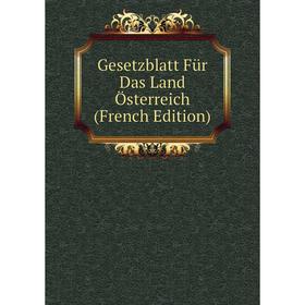 

Книга Gesetzblatt Für Das Land Österreich (French Edition)