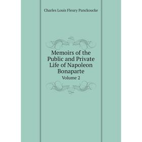 

Книга Memoirs of the Public and Private Life of Napoleon Bonaparte Volume 2