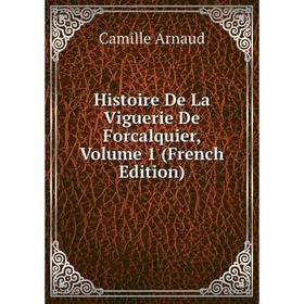 

Книга Histoire De La Viguerie De Forcalquier, Volume 1 (French Edition)