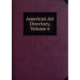 

Книга American Art Directory, Volume 6