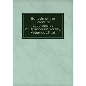 

Книга Bulletin of the Scientific Laboratories of Denison University, Volumes 15-16