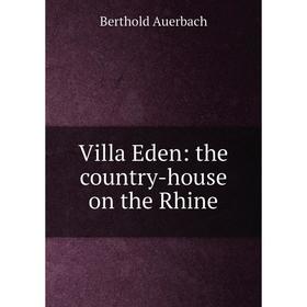 

Книга Villa Eden: the country-house on the Rhine