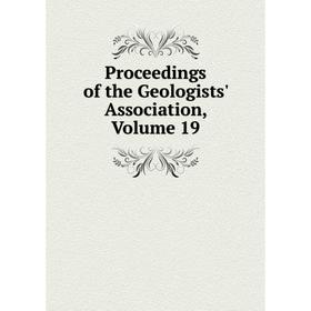 

Книга Proceedings of the Geologists' Association, Volume 19