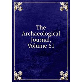 

Книга The Archaeological Journal, Volume 61