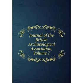 

Книга Journal of the British Archaeological Association, Volume 7