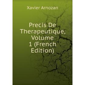 

Книга Precis De Therapeutique, Volume 1 (French Edition)
