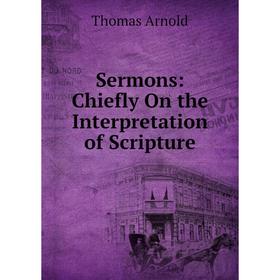 

Книга Sermons: Chiefly On the Interpretation of Scripture