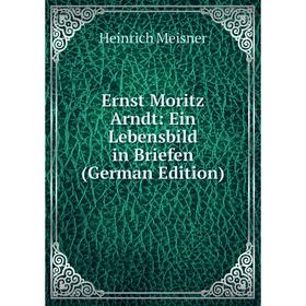 

Книга Ernst Moritz Arndt: Ein Lebensbild in Briefen (German Edition)