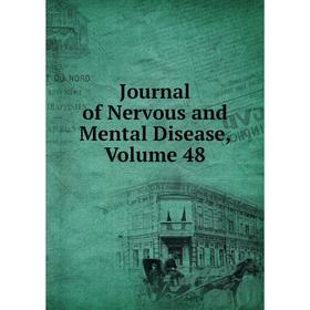 

Книга Journal of Nervous and Mental Disease, Volume 48