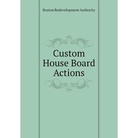 

Книга Custom House Board Actions